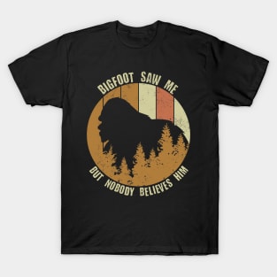 Retro Vintage Bigfoot Saw Me But Nobody Believes Him T-Shirt